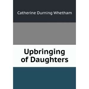  Upbringing of Daughters Catherine Durning Whetham Books