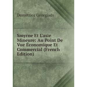  Smyrne Et Lasie Mineure Au Point De Vue Ã?conomique Et 