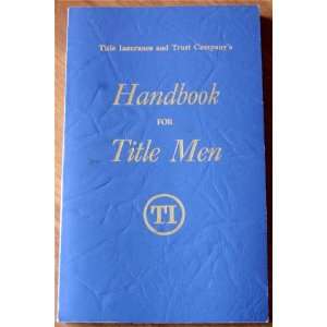   Trust Companys Handbook for Title Men Title Insurance and Trust
