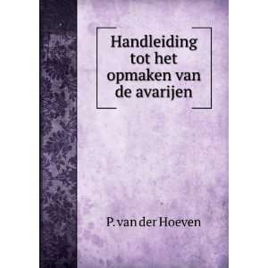   Handleiding tot het opmaken van de avarijen P. van der Hoeven Books