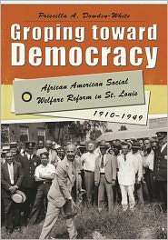 Toward Democracy African American Social Welfare Reform in St. Louis 