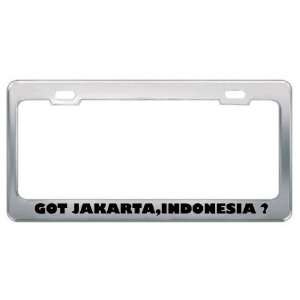 Got Jakarta,Indonesia ? Location Country Metal License Plate Frame 