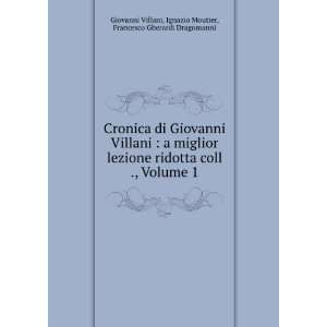 Giovanni Villani  a miglior lezione ridotta coll ., Volume 1 Ignazio 