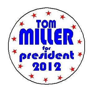 TOM MILLER for President 2012 Large 2.25 Button