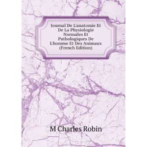   De Lhomme Et Des Animaux (French Edition) M Charles Robin Books
