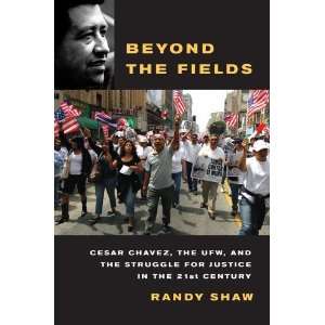  Beyond the Fields Cesar Chavez, the UFW, and the Struggle 