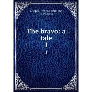    The bravo a tale. 1 James Fenimore, 1789 1851 Cooper Books