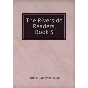    The Riverside Readers, Book 3 James Hixon Van Sickle Books