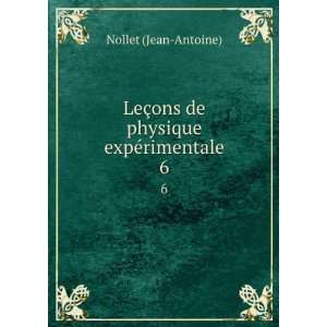   §ons de physique expÃ©rimentale. 6 Nollet (Jean Antoine) Books