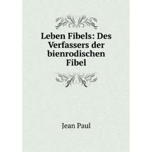   Leben Fibels Des Verfassers der bienrodischen Fibel Jean Paul Books