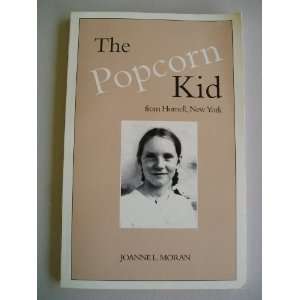    The Popcorn Kid From Hornell, New York Joanne L. Moran Books