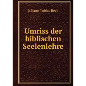    Umriss der biblischen Seelenlehre Johann Tobias Beck Books