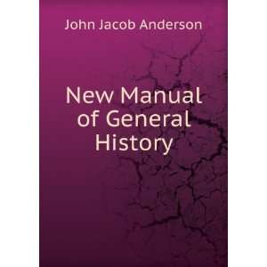  New Manual of General History John Jacob Anderson Books