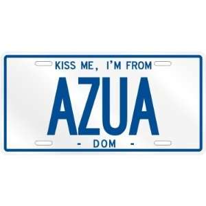 NEW  KISS ME , I AM FROM AZUA  DOMINICAN REPUBLIC LICENSE PLATE SIGN 