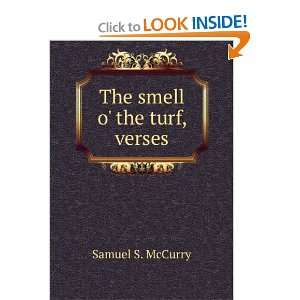  The smell o the turf, verses Samuel S. McCurry Books