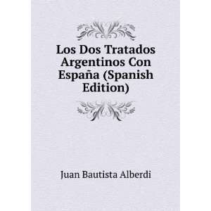   Con EspaÃ±a (Spanish Edition) Juan Bautista Alberdi Books