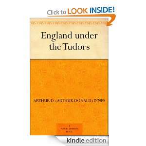 England under the Tudors Arthur D. (Arthur Donald) Innes  