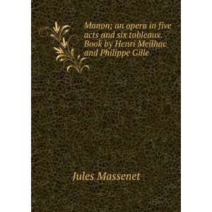   Manon an opera in five acts and six tableaux Jules Massenet Books