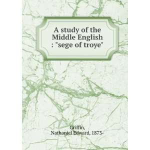   English  sege of troye Nathaniel Edward, 1873  Griffin Books