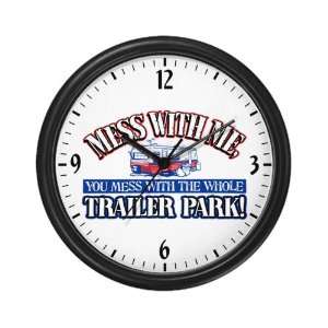  Wall Clock Mess With Me You Mess With the Whole Trailer 