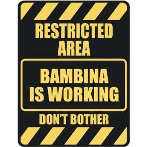   RESTRICTED AREA BAMBINA IS WORKING  PARKING SIGN