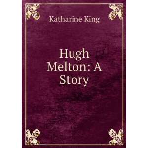  Hugh Melton A Story Katharine King Books