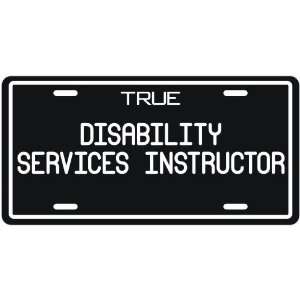  New  True Disability Services Instructor  License Plate 