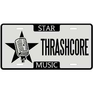  New  I Am A Thrashcore Star   License Plate Music