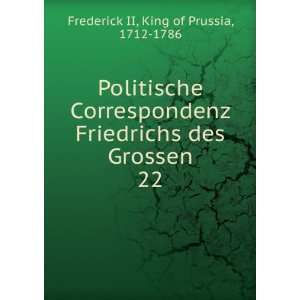   des Grossen. 22 King of Prussia, 1712 1786 Frederick II Books