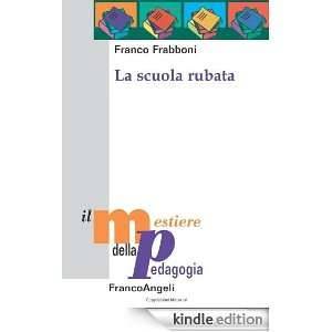 La scuola rubata (Il mestiere della pedagogia.Studi e appr.) (Italian 