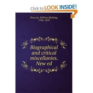   and critical miscellanies. William Hickling Prescott Books