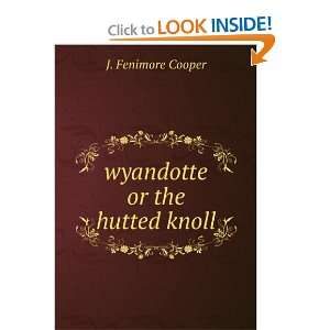  wyandotte or the hutted knoll J. Fenimore Cooper Books