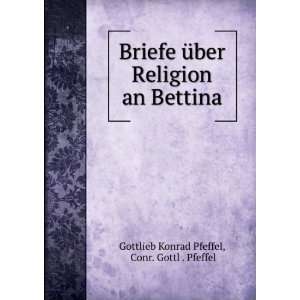   an Bettina Conr. Gottl . Pfeffel Gottlieb Konrad Pfeffel Books
