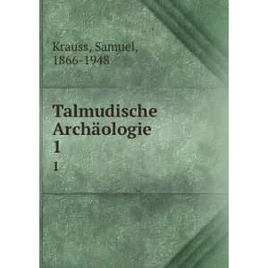    Talmudische ArchÃ¤ologie. 1 Samuel, 1866 1948 Krauss Books