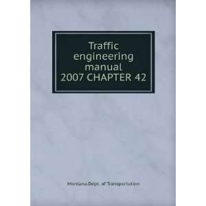  Traffic engineering manual. 2007 CHAPTER 42 Montana.Dept 