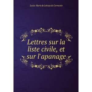   civile, et sur lapanage Louis Marie de Lahaye de Cormenin Books