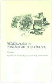 Regionalism in Post Suharto Indonesia, (0415352002), Maribeth Erb 
