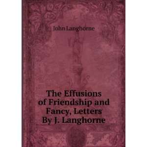   Friendship and Fancy, Letters By J. Langhorne. John Langhorne Books