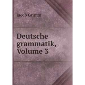  Deutsche Grammatik, Volume 3 (German Edition) Jacob Grimm 