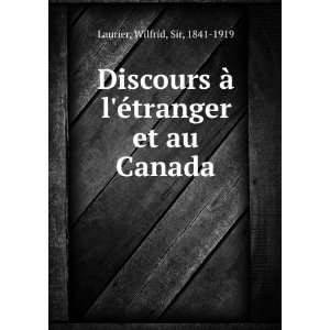   Ã©tranger et au Canada Wilfrid, Sir, 1841 1919 Laurier Books