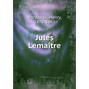  Jules LemaÃ®tre Henry, 1870 1963 Bordeaux Books