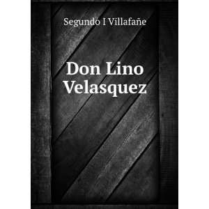  Don Lino Velasquez Segundo I VillafaÃ±e Books