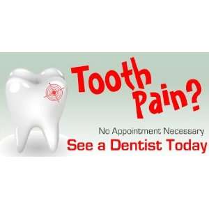  3x6 Vinyl Banner   Tooth Pain? See A Dentist Today 