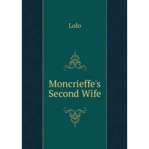  Moncrieffes Second Wife Lolo Books