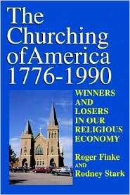 The Churching of America, 1776 1990 Winners and Losers in Our 