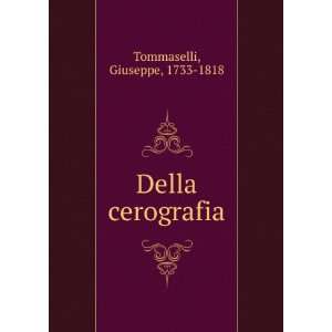  Della cerografia Giuseppe, 1733 1818 Tommaselli Books