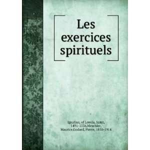  Les exercices spirituels of Loyola, Saint, 1491 1556 