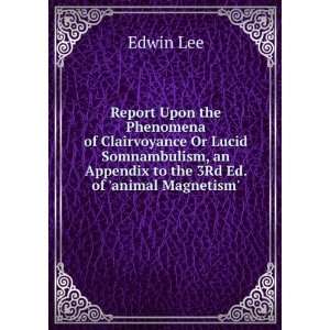 Report Upon the Phenomena of Clairvoyance Or Lucid Somnambulism, an 