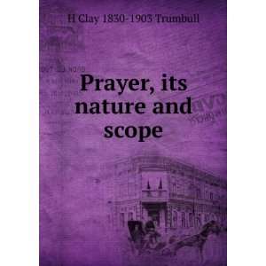  Prayer, its nature and scope H Clay 1830 1903 Trumbull 