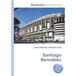  Santiago BernabÃ©u Ronald Cohn Jesse Russell Books